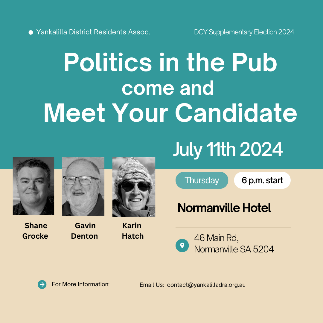 meet your candidate at the upcoming Yankalilla council election. July 11th 2024 at 6pm at The Normanville Hotel